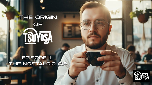 The Origin of Tsuyosa | Episode 1 | The Nostalgic Sip | Tsuyosa Coffee USA